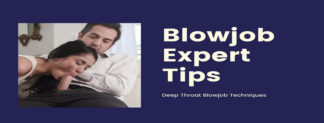 Deep Throat Blowjob Techniques