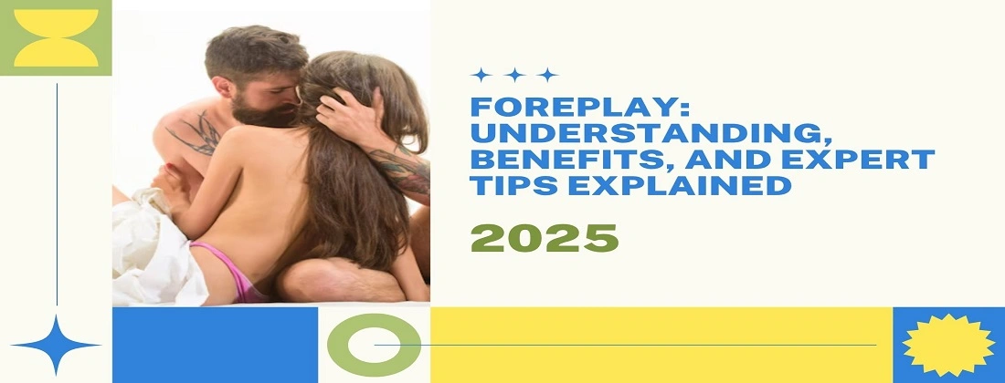 Foreplay: Understanding and Benefits